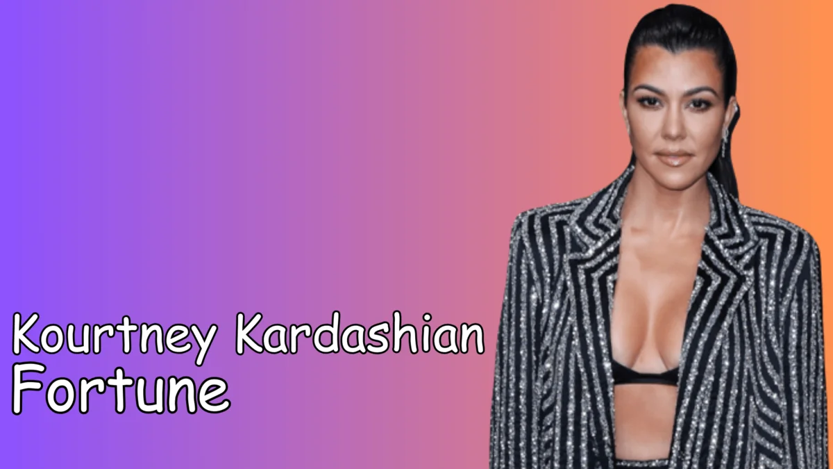 Kourtney Kardashian Fortune