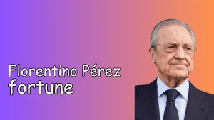 Florentino Pérez Fortune & carrière