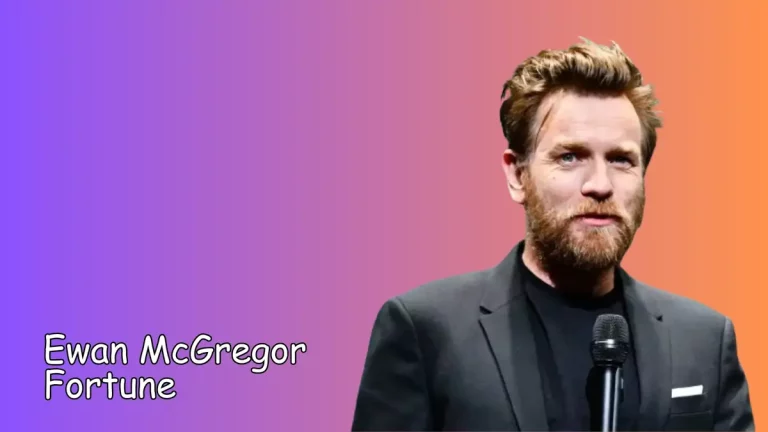 Ewan McGregor Fortune