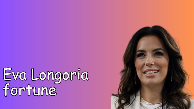 Eva Longoria Fortune, Carrière & Gains