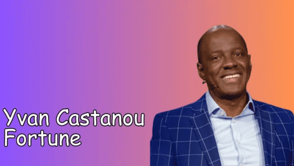 Yvan Castanou Fortune