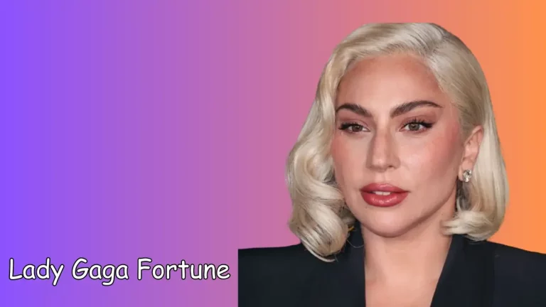 Lady Gaga Fortune