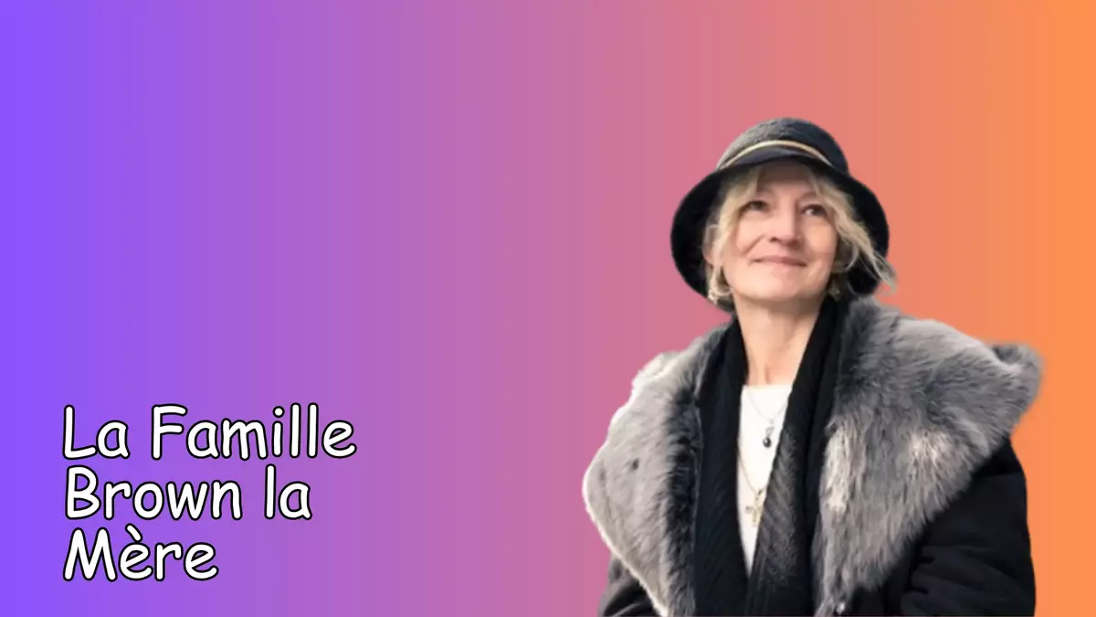 La Famille Brown La Mère - LaCélébrité